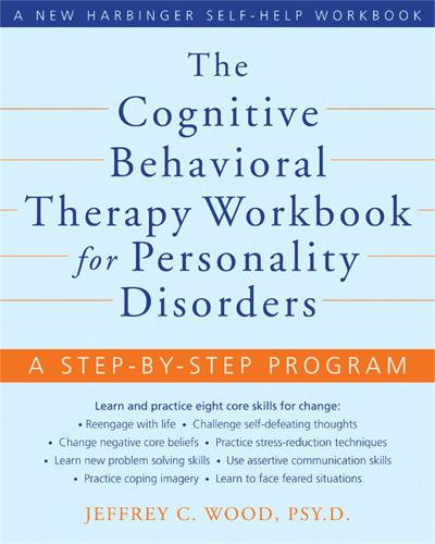 The Cognitive Behavioral Therapy Workbook for Personality Disorders