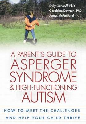 A Parent's Guide to Asperger Syndrome and High-Functioning Autism