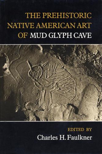 The Prehistoric Native American Art of Mud Glyph Cave