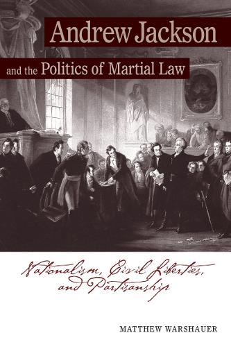 Andrew Jackson Andrew Jackson and the Politics of Martial Law