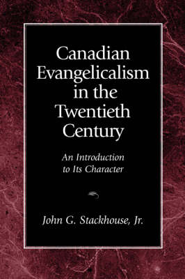 Canadian Evangelicalism in the Twentieth Century