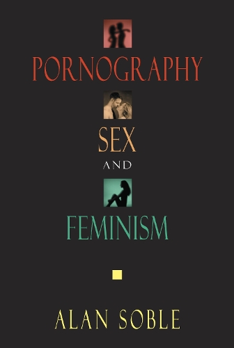 Pornography, Sex, and Feminism