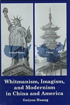 Whitmanism Imagism and Modernism in China and America