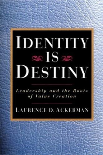 Identity is Destiny: Leadership and the Roots of Value Creation