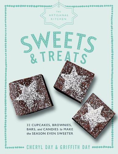 The Artisanal Kitchen: Sweets and Treats