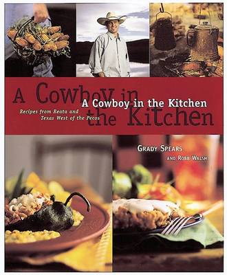 A Cowboy In The Kitchen Recipes from Reata and Texas West of the Pecos