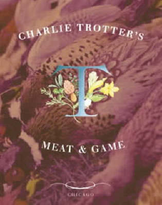 Charlie Trotter's Meat and Game