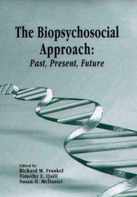 The Biopsychosocial Approach: Past, Present, Future