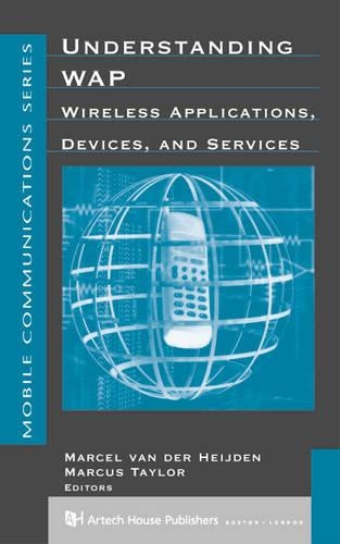 Understanding WAP: Wireless Applications, Devices and Services