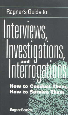 Ragnar's Guide to Interviews, Investigations and Interrogations
