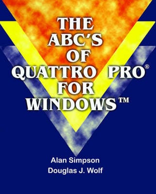 The ABC's of Quattro Pro for Windows