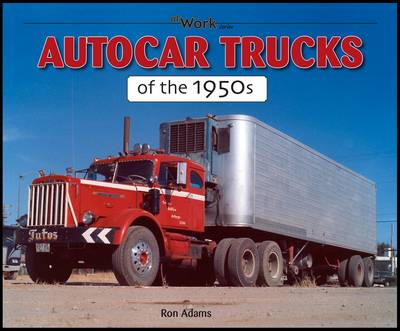 Autocar Trucks of the 1950s At Work
