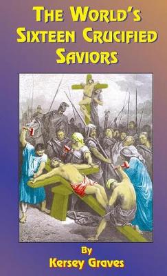 The World's Sixteen Crucified Saviors