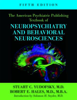 The American Psychiatric Publishing Textbook of Neuropsychiatry and Behavioral Neuroscience