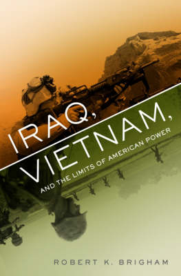 Iraq, Vietnam, and the Limits of American Power