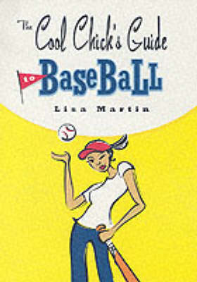 The Cool Chick's Guide to Baseball