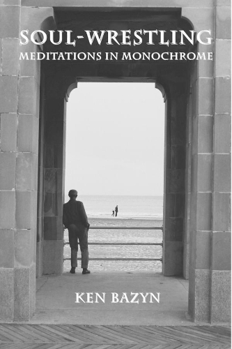 Soul–Wrestling – Meditations in Monochrome