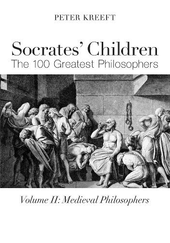 Socrates` Children: Medieval – The 100 Greatest Philosophers