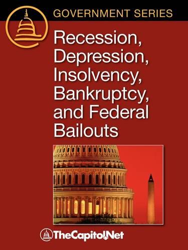 Recession, Depression, Insolvency, Bankruptcy, and Federal Bailouts