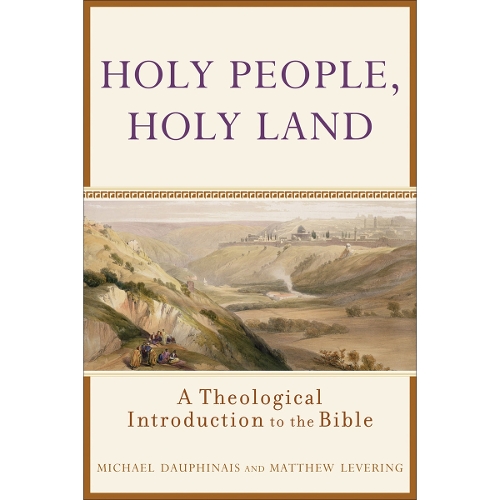 Holy People, Holy Land – A Theological Introduction to the Bible
