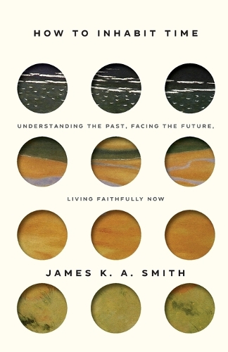 How to Inhabit Time ITPE – Understanding the Past, Facing the Future, Living Faithfully Now