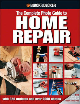 The Complete Photo Guide to Home Repair (Black & Decker)