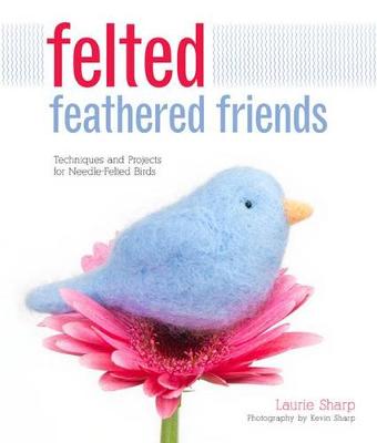 Felted Feathered Friends