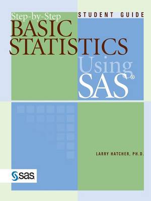 Step-by-Step Basic Statistics Using SAS