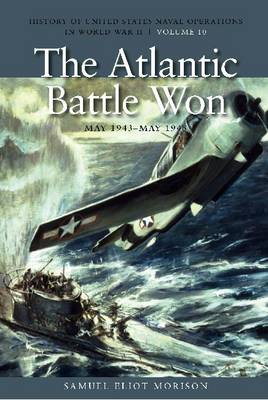 The Atlantic Battle Won, May 1943– May 1945