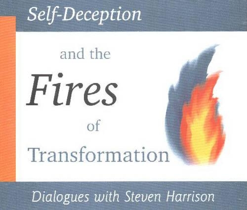 Self-Deception and the Fires of Transformation