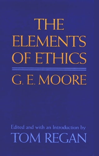 G E Moore: the Elements of Ethics
