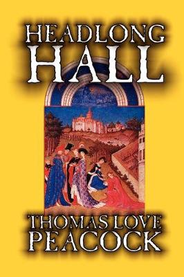 Headlong Hall by Thomas Love Peacock, Fiction, Literary