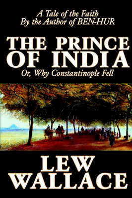 The Prince of India by Lew Wallace, Fiction, Literary, Historical
