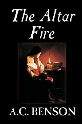 The Altar Fire by A.C. Benson, Fiction