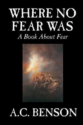Where No Fear Was by A. C. Benson, Family & Relationships, Parenting, Psychology