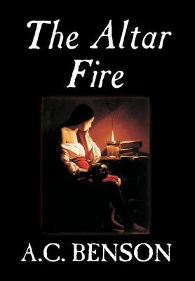 The Altar Fire by A.C. Benson, Fiction