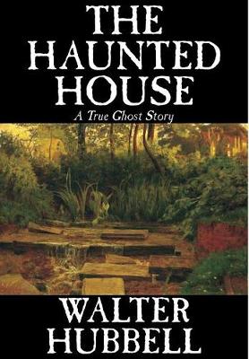 The Haunted House by Walter Hubbell, Fiction, Mystery & Detective