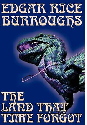 The Land That Time Forgot by Edgar Rice Burroughs, Science Fiction, Fantasy