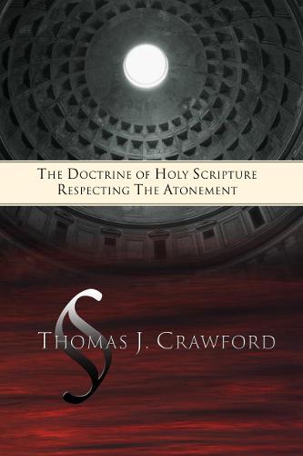 The Doctrine of Holy Scripture Respecting the Atonement
