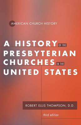 History of the Presbyterian Churches in the United States