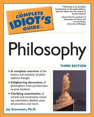 The Complete Idiot's Guide to Philosophy