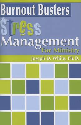Burnout Busters: Stress Management for Ministry