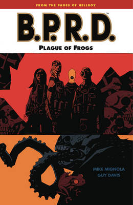B.P.R.D.: Plague of Frogs Volume 3