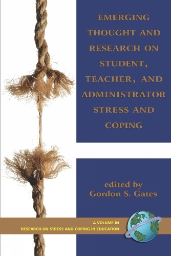 Emerging Thought and Research on Student, Teacher, and Administrator Stress and Coping