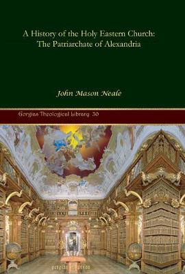 A History of the Holy Eastern Church: The Patriarchate of Alexandria