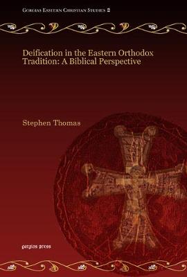 Deification in the Eastern Orthodox Tradition: A Biblical Perspective