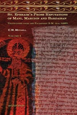 S. Ephraim's Prose Refutations of Mani, Marcion, and Bardaisan (vol 1)