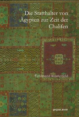 Die Statthalter von Ägypten zur Zeit der Chalifen