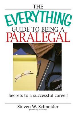 The Everything Guide to Being a Paralegal