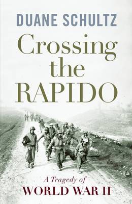 Crossing the Rapido: a Tragedy of World War Ii